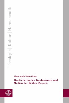 Das Gebet in den Konfessionen und Medien der Frühen Neuzeit (eBook, PDF)