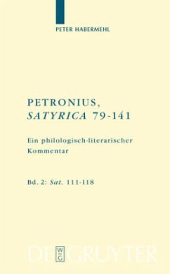 Sat. 111-118 / Titus Petronius Arbiter; Peter Habermehl: Petronius, Satyrica 79-141 Band 2 - Habermehl, Peter