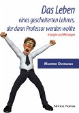 Das Leben eines gescheiterten Lehrers, der dann Professor werden wollte (eBook, ePUB)