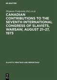 Canadian Contributions to the Seventh International Congress of Slavists, Warsaw, August 21¿27, 1973