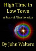 High Time in Low Town: A Story of Alien Invasion (eBook, ePUB)