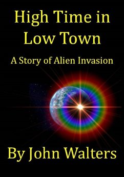 Cover High Time in Low Town: A Story of Alien Invasion (eBook, ePUB)