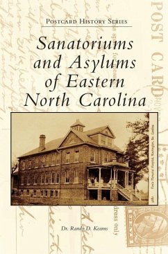 Sanatoriums and Asylums of Eastern North Carolina - Kearns, Randy D.