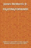 Fighting Forward: Fighting the Good Fight of Faith Using the Weapons Afforded us By JESUS CHRIST