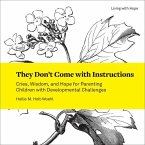 They Don't Come with Instructions: Cries, Wisdom, and Hope for Parenting Children with Developmental Challenges