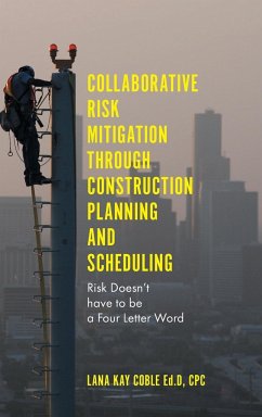 Collaborative Risk Mitigation Through Construction Planning and Scheduling - Coble Ed. D. CPC, Lana Kay