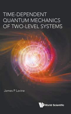 TIME-DEPENDENT QUANTUM MECHANICS OF TWO-LEVEL SYSTEMS - James P Lavine