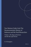 Two Nations Under God: The Deuteronomistic History of Solomon and the Dual Monarchies: Volume 1: The Reign of Solomon and the Rise of Jeroboam