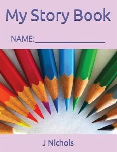 My Story Book: Name: ____________________ - Nichols, J.