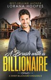 A Brush with a Billionaire: A clean billionaire romance