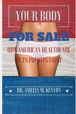 Your Body for Sale: How American Healthcare Puts Profits First