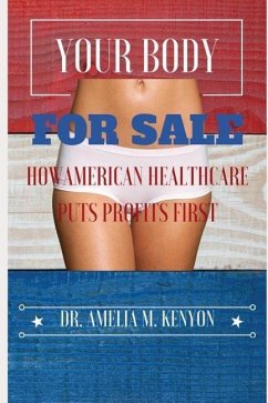 Your Body for Sale: How American Healthcare Puts Profits First - Kenyon, Dr Amelia
