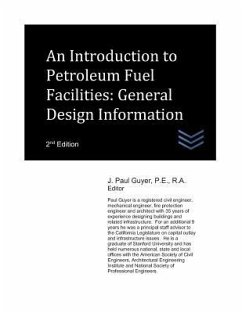 An Introduction to Petroleum Fuel Facilities: General Design Information - Guyer, J. Paul