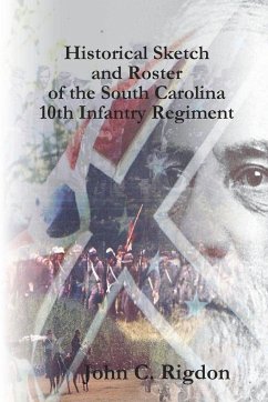 Historical Sketch and Roster of the South Carolina 10th Infantry Regiment - Rigdon, John C.