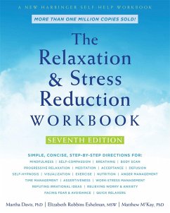 The Relaxation and Stress Reduction Workbook - Davis, Martha