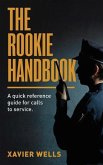 The Rookie Handbook: A Quick Reference Guide to Calls for Service.