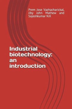 Industrial Biotechnology: An Introduction - Mathew, Jiby John; N. K., Sajeshkumar; Vazhacharickal, Prem Jose