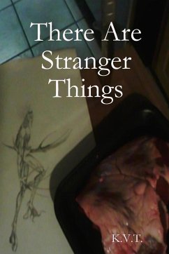 There Are Stranger Things - K. V. T.