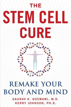 The Stem Cell Cure: Remake Your Body and Mind - Goswami, Gaurav K.; Johnson, Kerry
