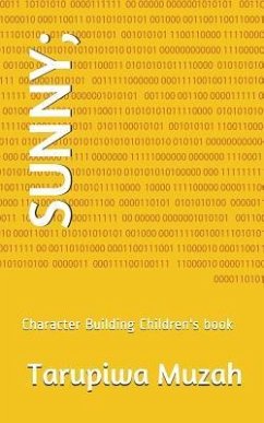 Sunny;: Character Building Children's Book - Muzah, Tarupiwa