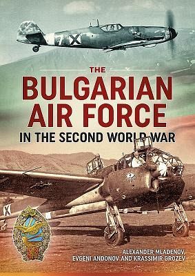 The Bulgarian Air Force in the Second World War The Bulgarian Air Force in the Second World War