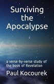 Surviving the Apocalypse: A Verse-By-Verse Study of the Book of Revelation
