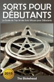 Sorts Pour Debutants: Le Guide du Top 30 des Sorts Wiccan pour Debutants (eBook, ePUB)