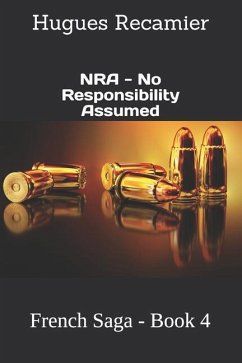 NRA - No Responsibility Assumed: French Saga - Book 4 - Recamier, Hugues F.