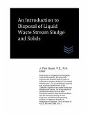 An Introduction to Disposal of Liquid Waste Stream Sludge and Solids