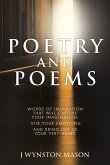 Poetry and Poems: Words of Inspiration that will Capture Your Imagination, Stir Your Emotions, and Bring Joy To Your Very Heart.