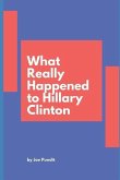 What Really Happened to Hillary Clinton