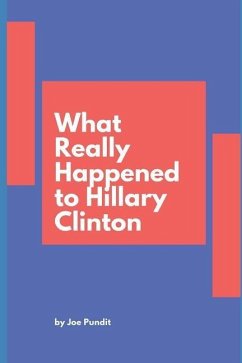What Really Happened to Hillary Clinton - Pundit, Joe