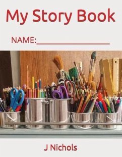 My Story Book: Name: ____________________ - Nichols, J.
