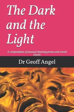 The Dark and the Light: A Composium of Unusual Rhyming Stories Poems - Angel, Geoff