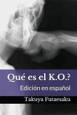 Qué es el K.O.?: Edición en español