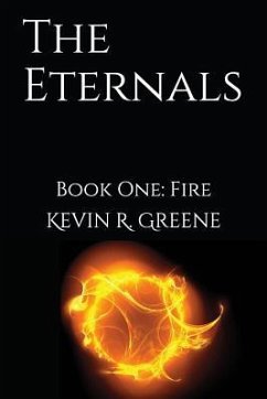 The Eternals: Book One: Fire - Greene, Kevin R.