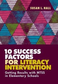 10 Success Factors for Literacy Intervention: Getting Results with Mtss in Elementary Schools - Hall, Susan L.