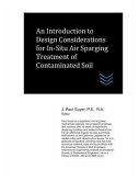 An Introduction to Design Considerations for In-Situ Air Sparging Treatment of Contaminated Soil