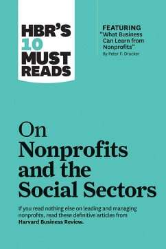Hbr's 10 Must Reads on Nonprofits and the Social Sectors (Featuring What Business Can Learn from Nonprofits by Peter F. Drucker) - Review, Harvard Business; Drucker, Peter F; Sandberg, Sheryl K; Yunus, Muhammad; Brooks, Arthur C