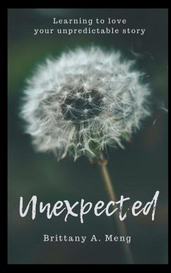 Unexpected: Learning to Love Your Unpredictable Story - Meng, Brittany a.