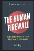 The Human Firewall: Cybersecurity is not just an IT problem