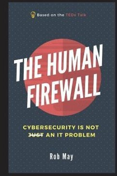 The Human Firewall: Cybersecurity is not just an IT problem - May, Rob