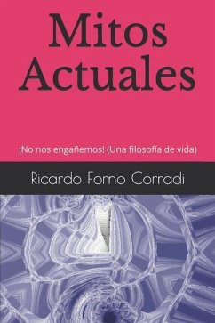 Mitos Actuales: ¡No nos engañemos! (Una filosofía de vida) - Forno Corradi, Ricardo Manuel