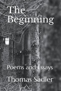 The Beginning: Poems and Essays - Sadler, Thomas