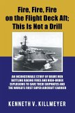 Fire, Fire, Fire on the Flight Deck Aft; This Is Not a Drill