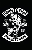 Born to Fish Forced to Work