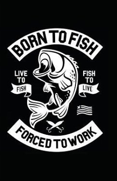 Born to Fish Forced to Work - Journals, Myfreedom