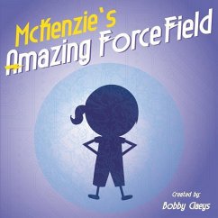 McKenzie's Amazing Force Field - Claeys, Bobby