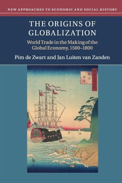 The Origins of Globalization - de Zwart, Pim (Wageningen Universiteit, The Netherlands); van Zanden, Jan Luiten (Universiteit Utrecht, The Netherlands)