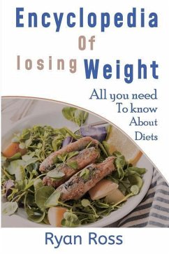 Encyclopedia of Losing Weight: All You Need to Know about Diets - Ross, Ryan
